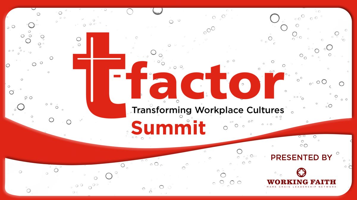 Working Faith Presents: t-factor Summit