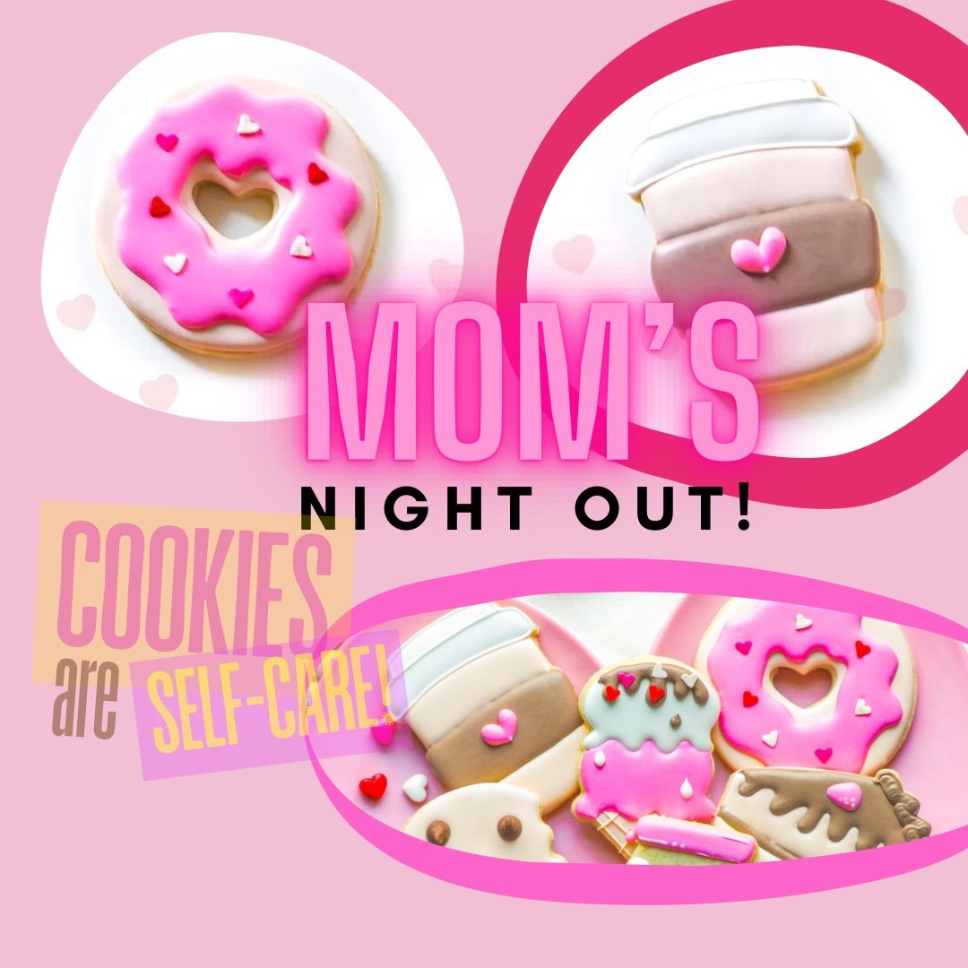 Mom\u2019s Night Out Valentine Cookie Class 