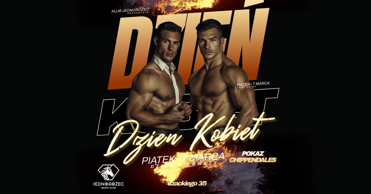 DZIE\u0143 KOBIET - CHIPPENDALES - DZIE\u0143 PIERWSZY | Klub JEDNORO\u017bEC \ud83c\udf89 PI\u0104TEK 07.03 | Impreza & Pokaz