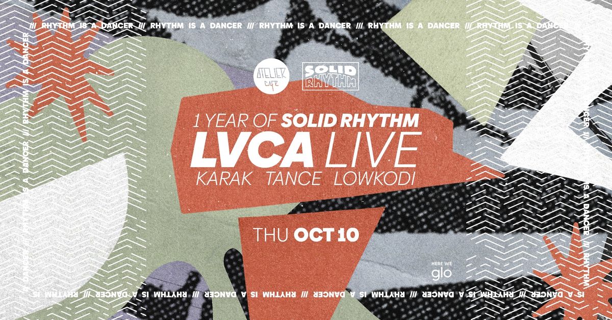 One Year of Solid Rhythm: LVCA Live @ Atelier | w\/ Karak, Tance, Lowkodi