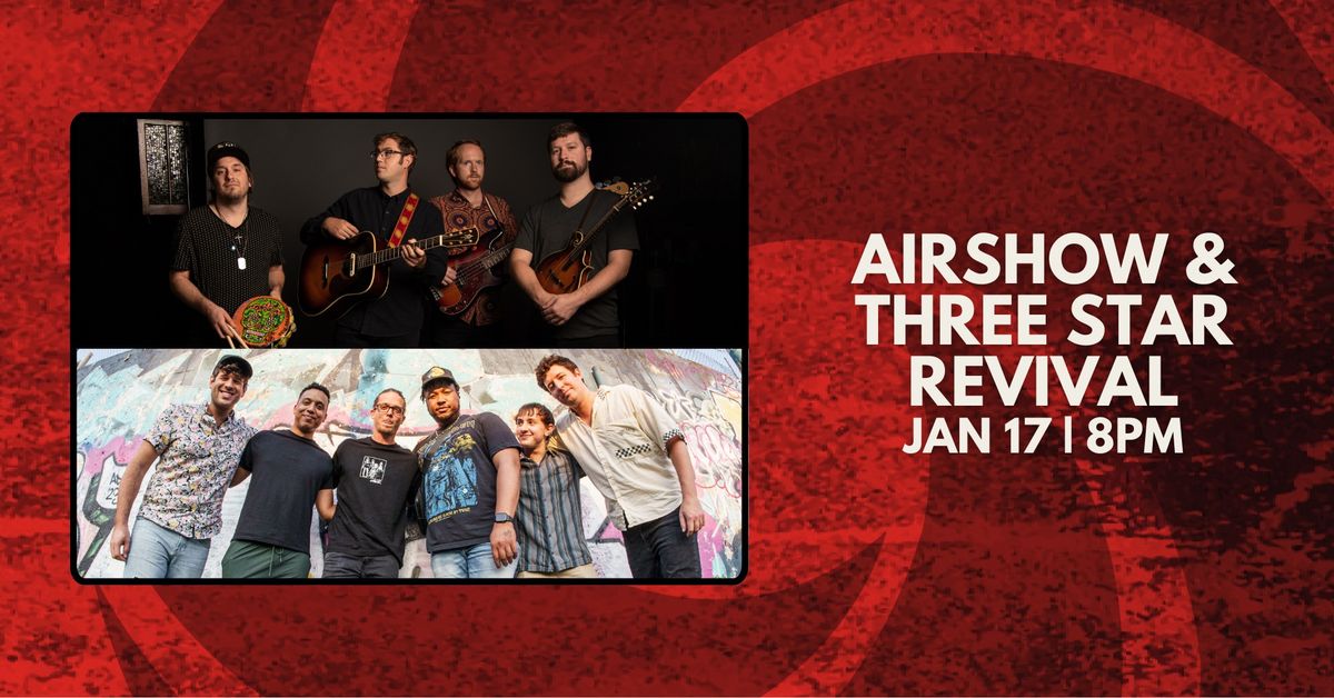 Airshow & Three Star Revival at The Basement East