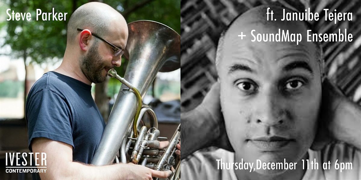 Week Two: Steve Parker ft. Januibe Tejera  + SoundMap Ensemble