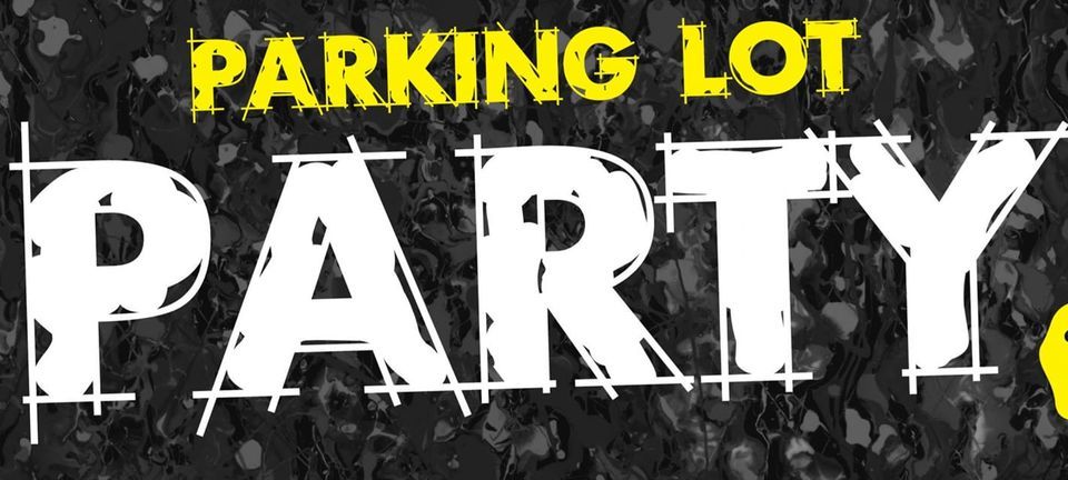 Parking Lot Party!!