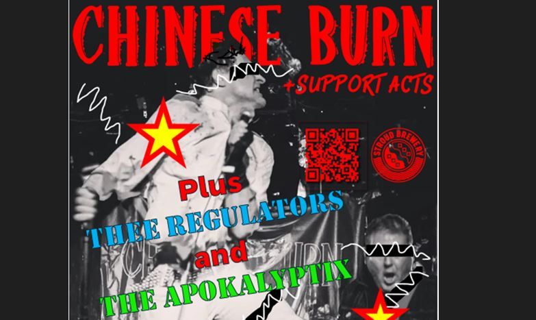 CHINESE BURN @STROUD BREWERY Sat July 13th plus Thee Regulators & The Apokalyptix \u00a35 entry