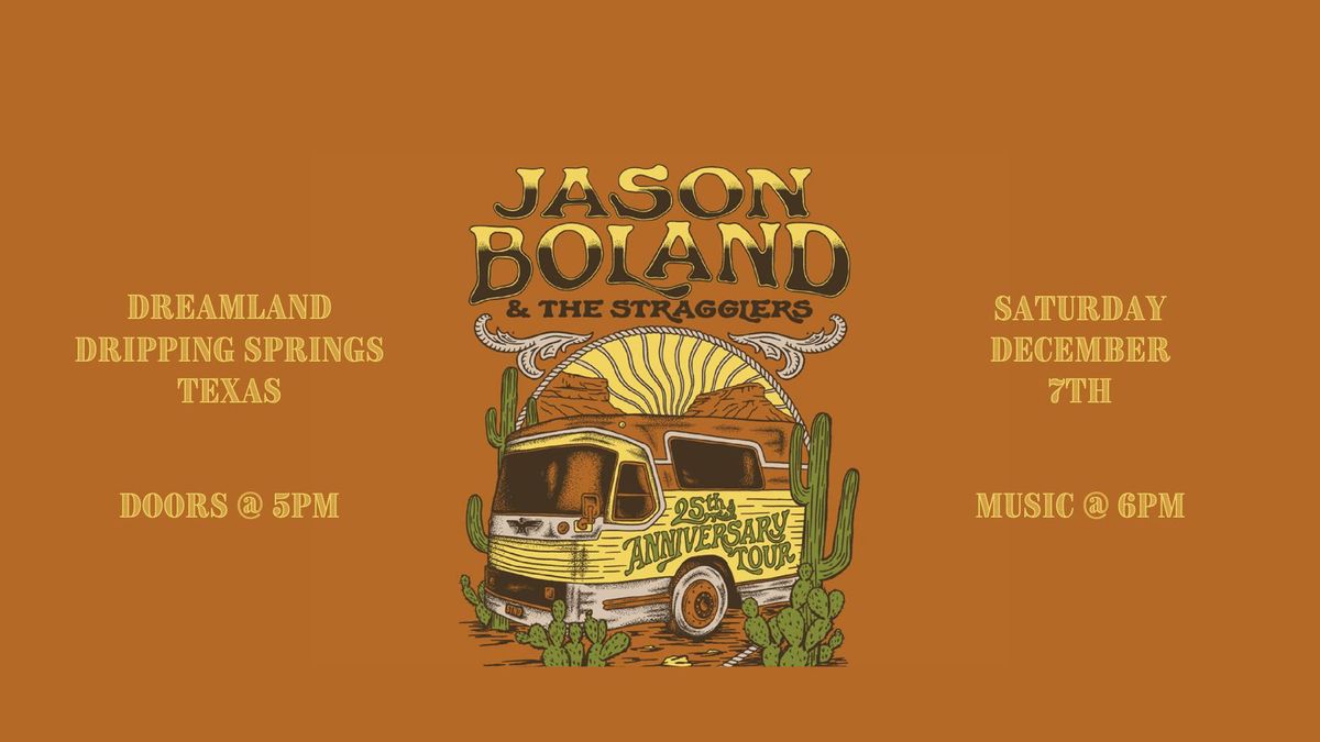 Jason Boland and The Stragglers -25th Anniversary Tour w\/Ellis Bullard @ Dreamland Dripping Springs