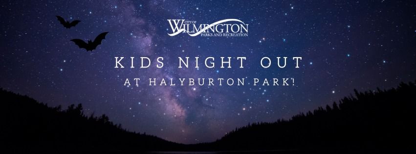 Kids Night Out at Halyburton Park!