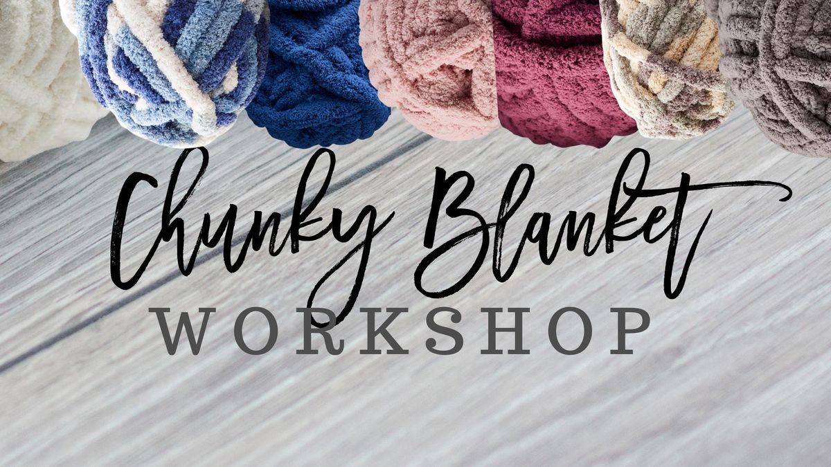 DIY By DAY | CHUNKY BLANKET WORKSHOP (only 4 Tickets Left