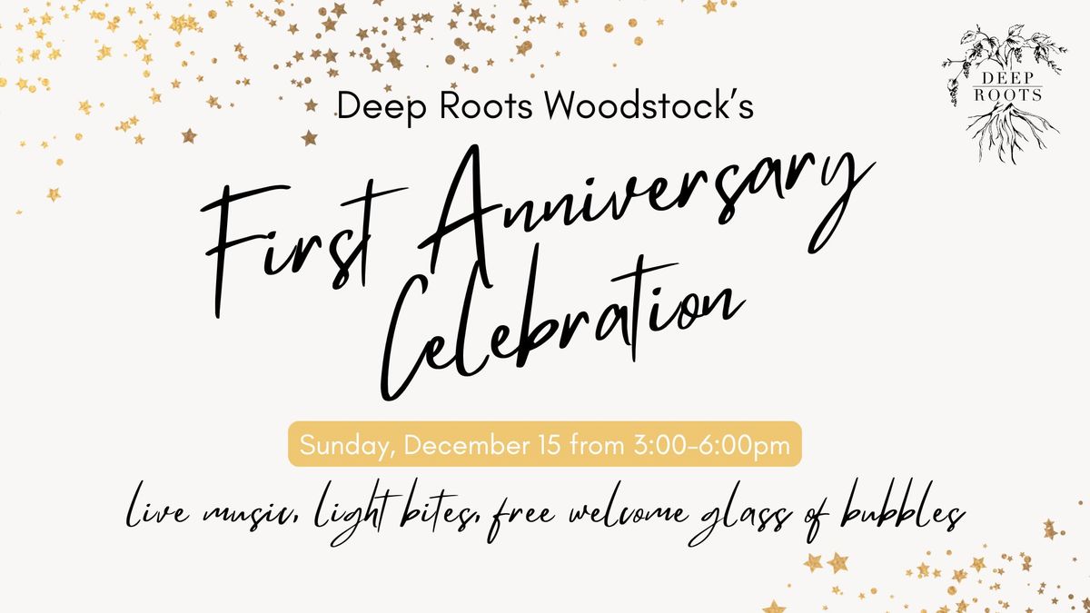 Deep Roots Woodstock's First Anniversary Celebration