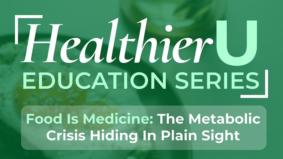 HealthierU: Food Is Medicine - The Metabolic Crisis Hiding In Plain Sight