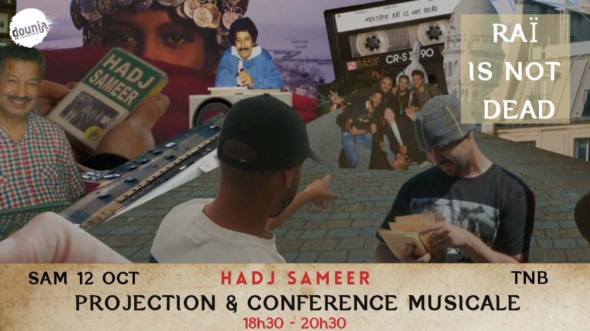 Projection et Conf\u00e9rence Musicale d'Hadj Sameer autour de sa s\u00e9rie documentaire "Ra\u00ef is not dead"