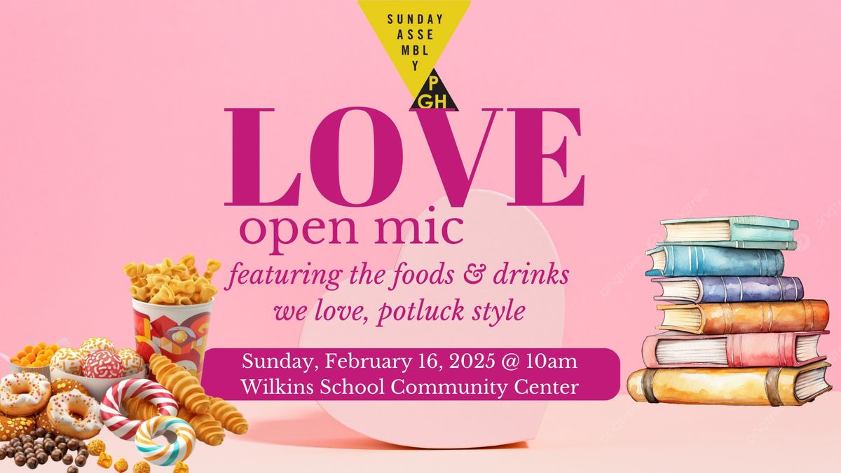 February Assembly: LOVE (open mic & potluck)