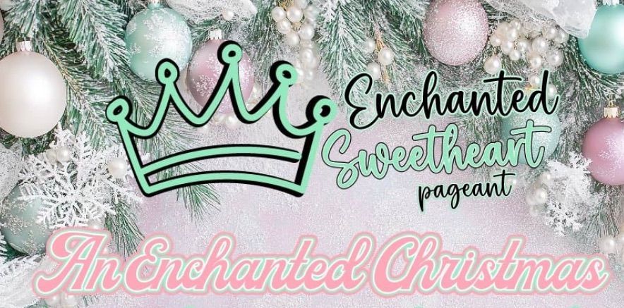 2024 Enchanted Sweetheart Christmas Pageant