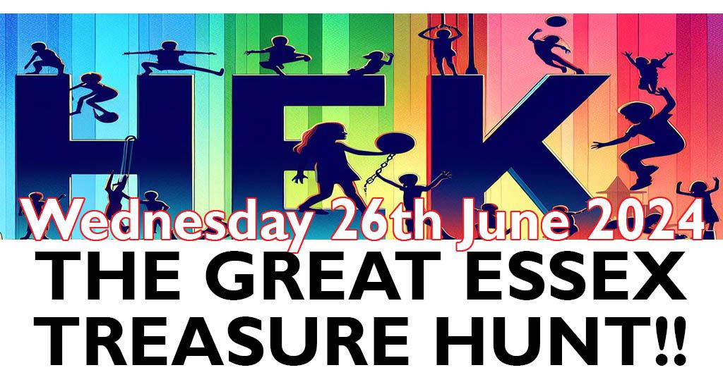 HEK - THE GREAT ESSEX TREASURE HUNT !!