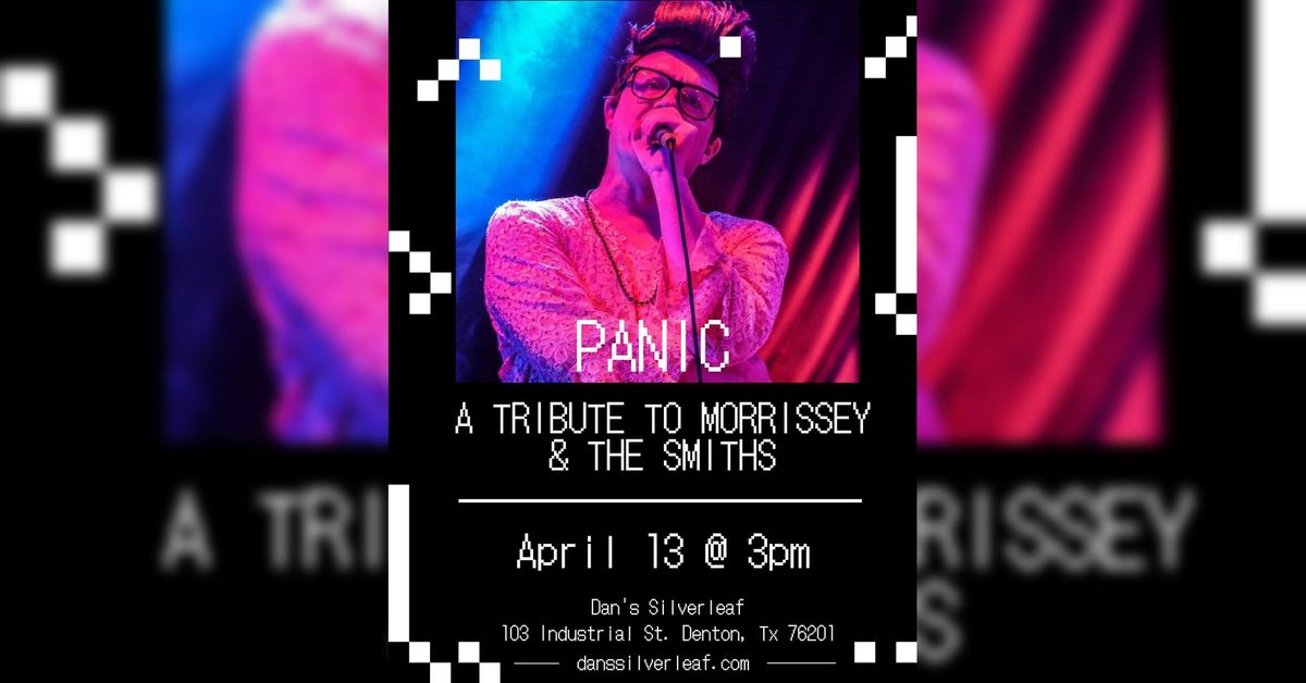 Panic: A Tribute to Morrissey & The Smiths - Live at Dan's Silverleaf