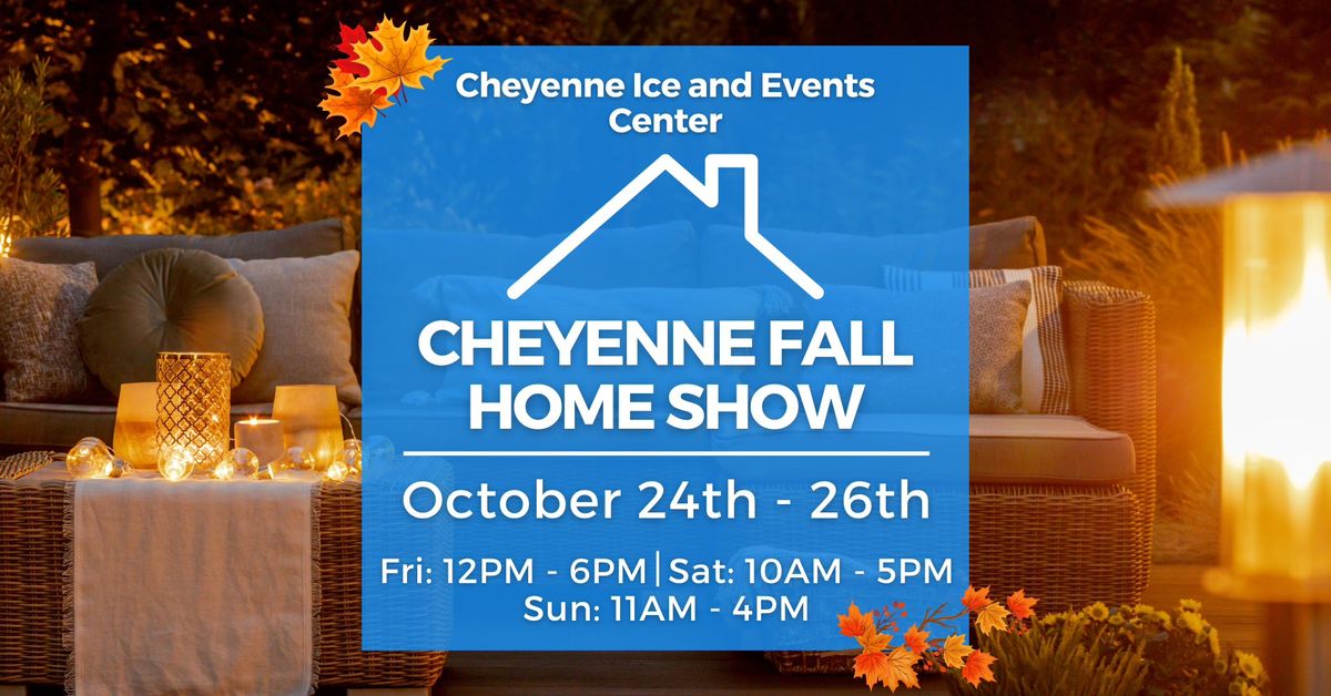 Cheyenne Fall Home Show, October 24-26, 2025