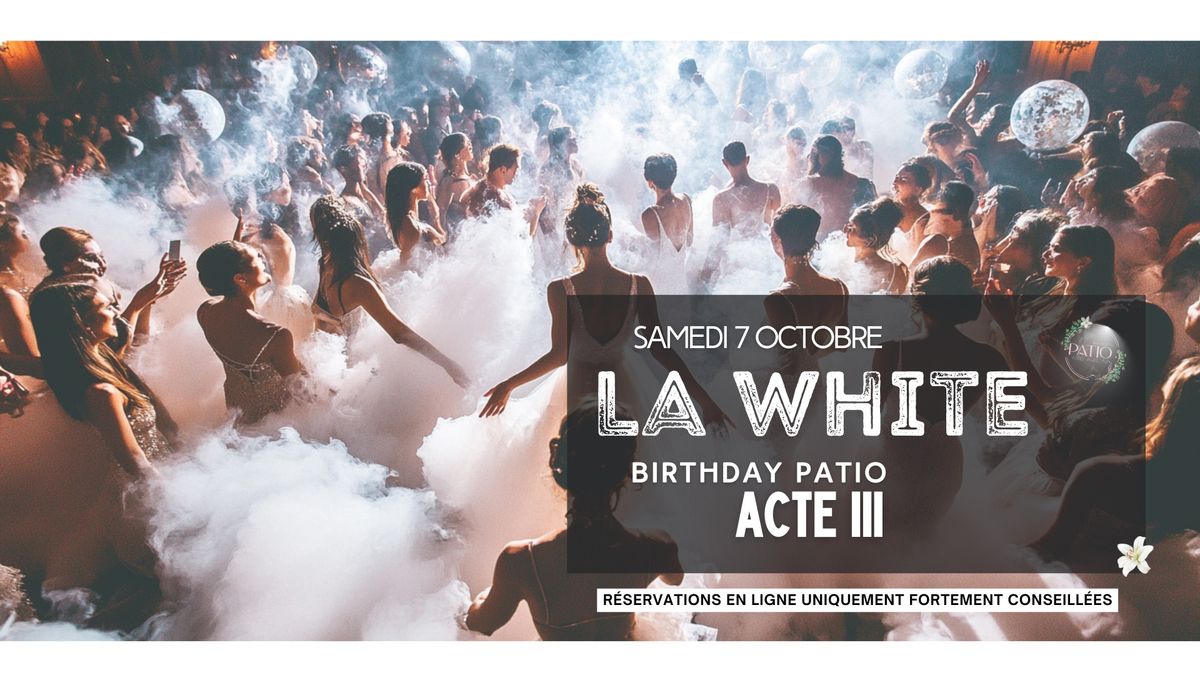 ? Samedi 5 Octobre - Anniversaire du Patio Acte III : The So-Called White Party ?