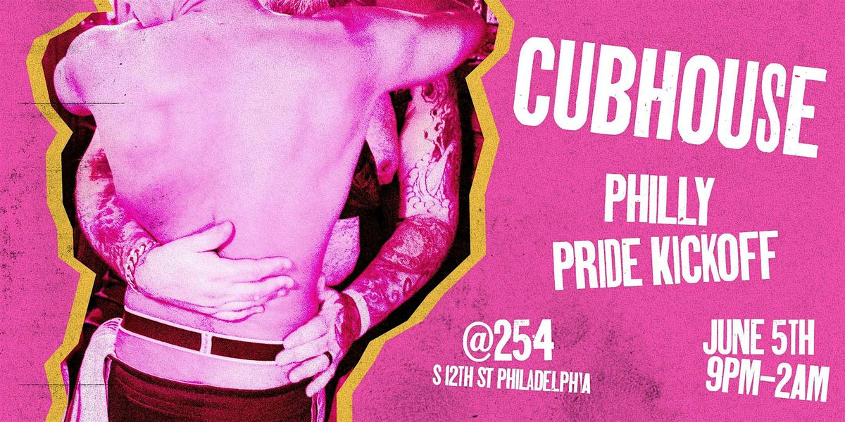 CUBHOUSE PHILLY PRIDE 2026 KICKOFF DANCE PARTY