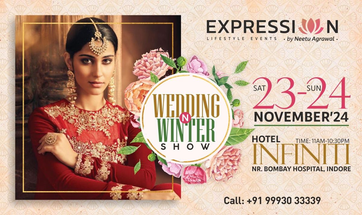 23-24 Nov'24 EXPRESSIONS WEDDING N WINTER EXHIBITION @Hotel Infiniti Indore 