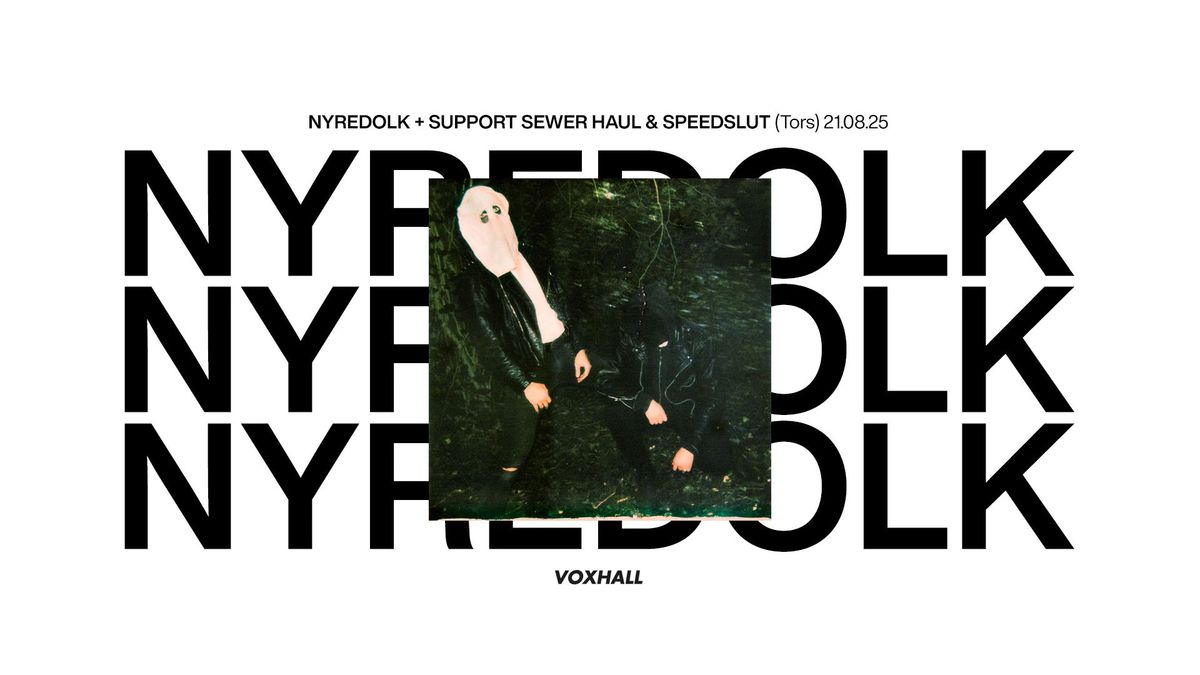 NyreDolk + support Sewer Haul & Speedslut p\u00e5 VoxHall