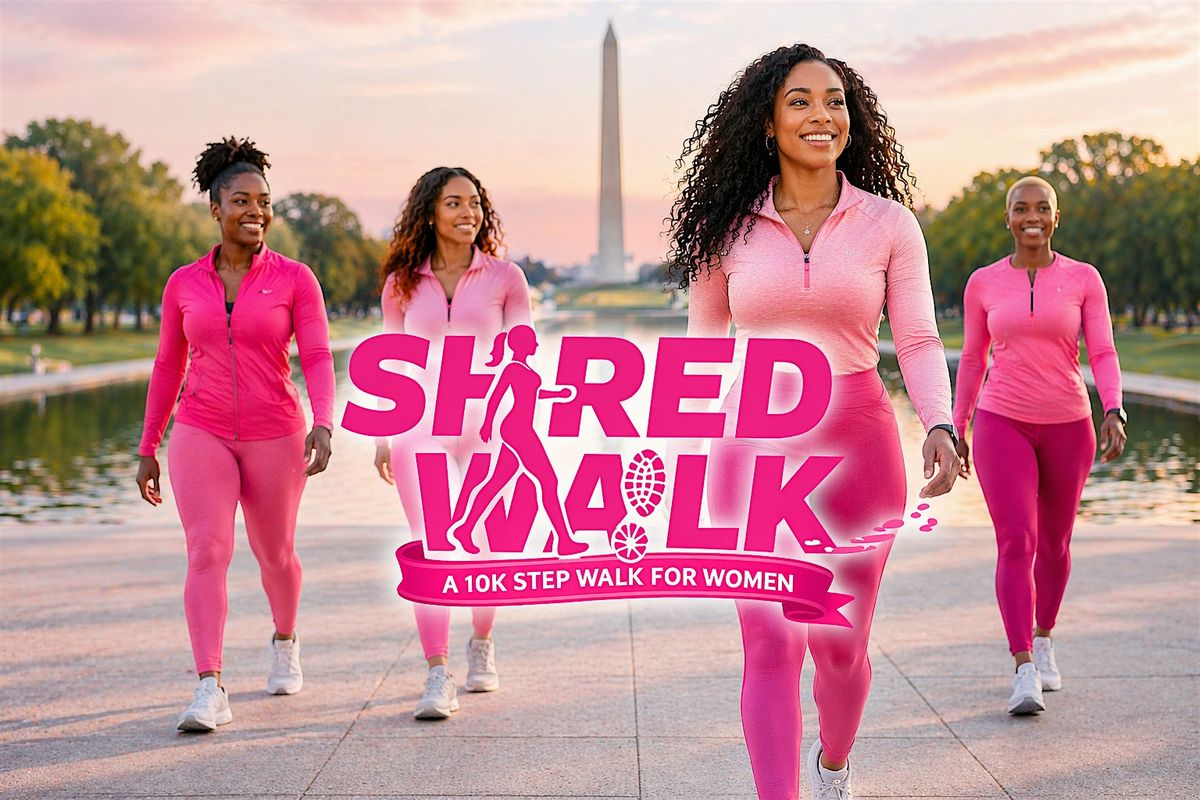 SHRED WALK: A 10K STEP WALK FOR WOMEN