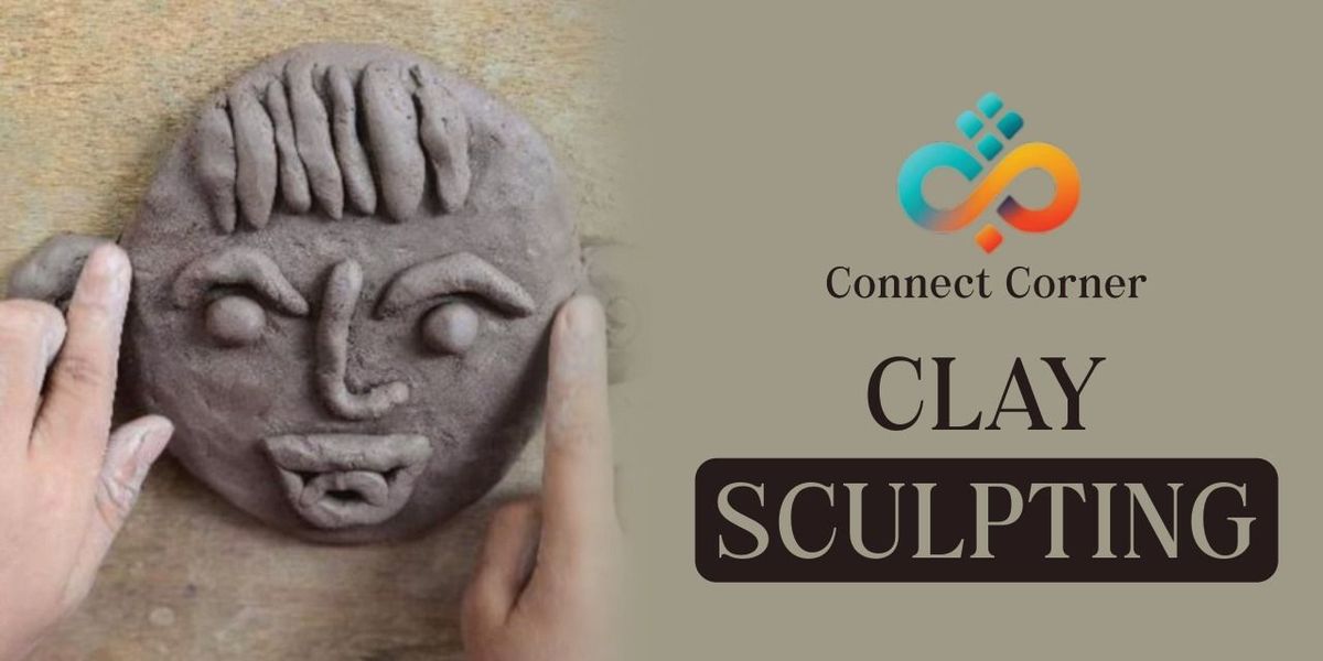 Connect Corner: Clay Sculpting
