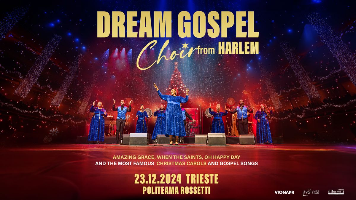 DREAM GOSPEL CHOIR from HARLEM \u25cf Trieste, Politeama Rossetti \u25cf 23.12.2024