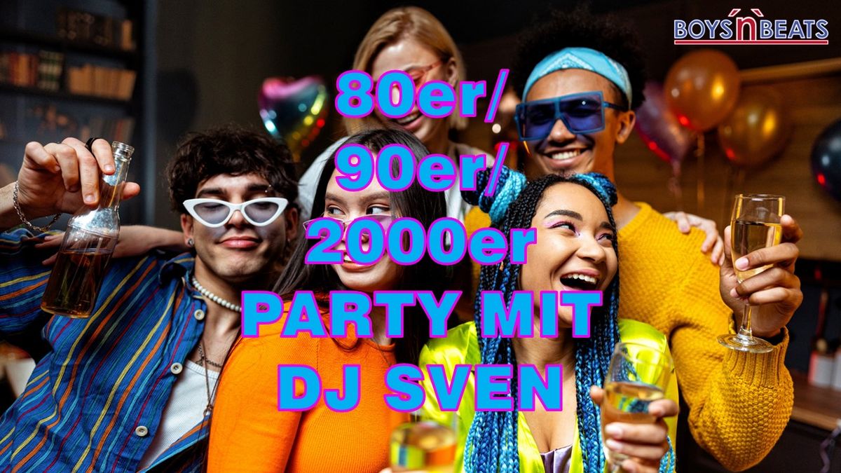 80er\/ 90er\/ 2000er Party mit DJ Sven!