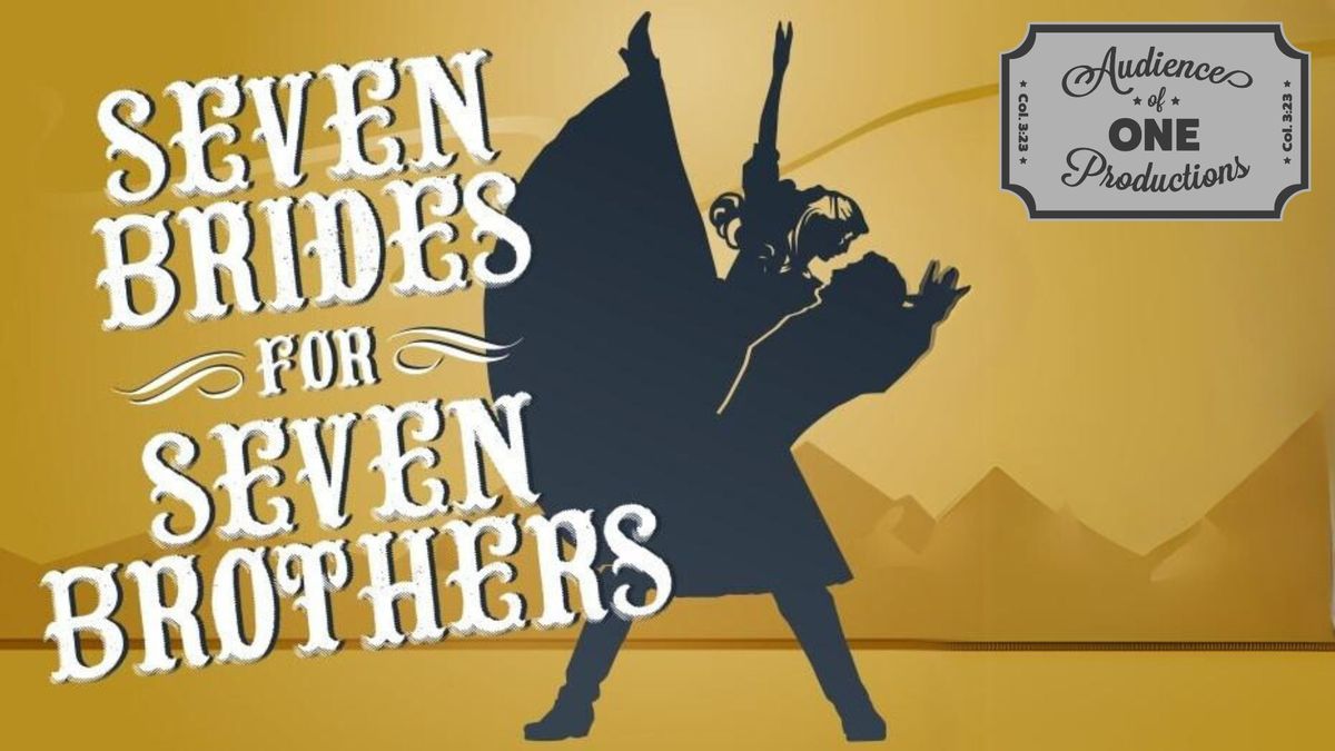 Audience of One Presents: Seven Brides for Seven Brothers- Live Musical