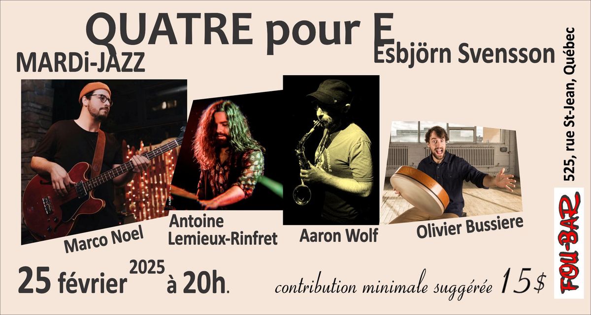 Quatre pour E. \/ Hommage \u00e0 la musique du l\u00e9gendaire Esbjo\u0308rn Svensson Trio au Mardi-Jazz