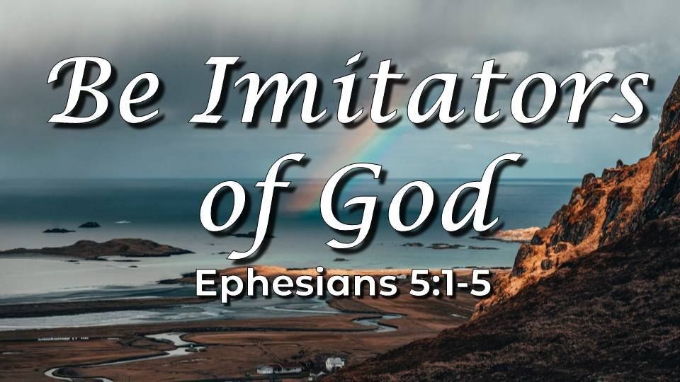 Worship "Be Imitators of God"