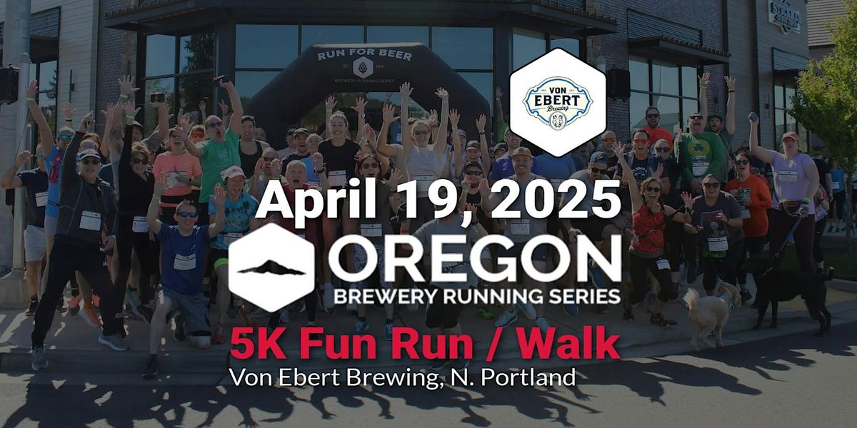 5k Beer Run - Von Ebert Brewing | 2025 OR Brewery Running Series