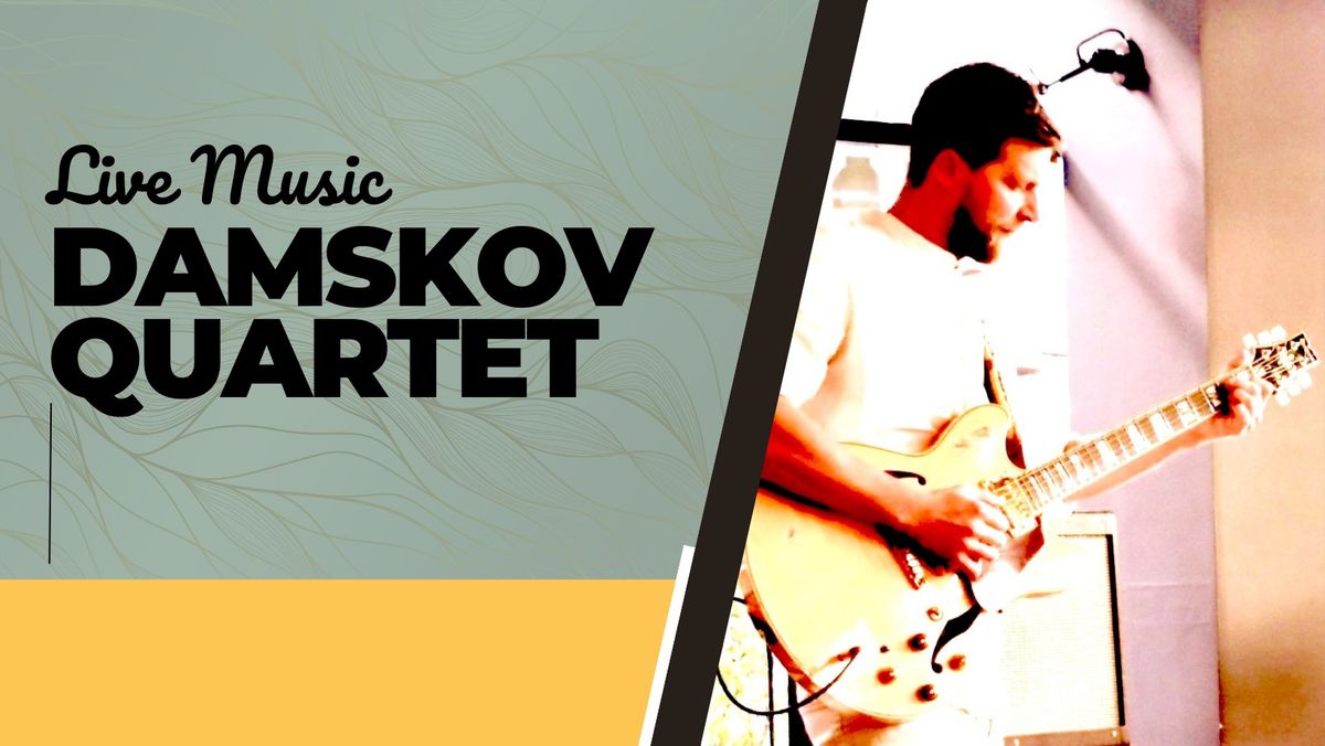 Damskov Quartet \/\/ Live Music 