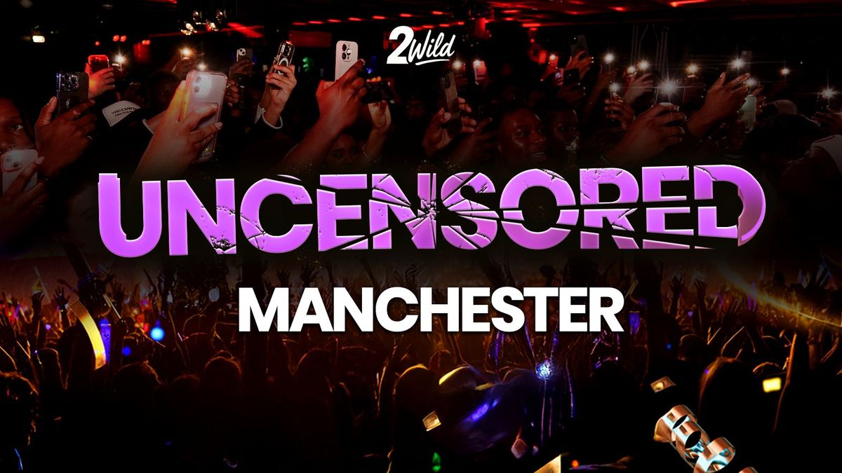 UNCENSORED MANNY - Manchester's Most Anticipated Party!