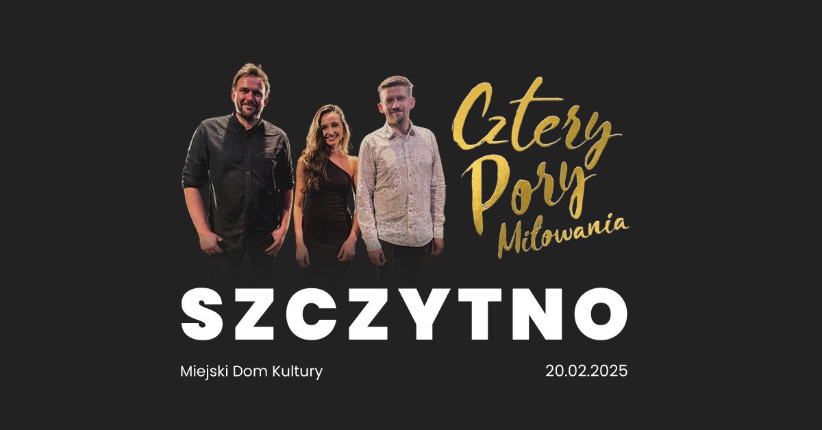 Koncert - SZCZYTNO - Cztery Pory Mi\u0142owania