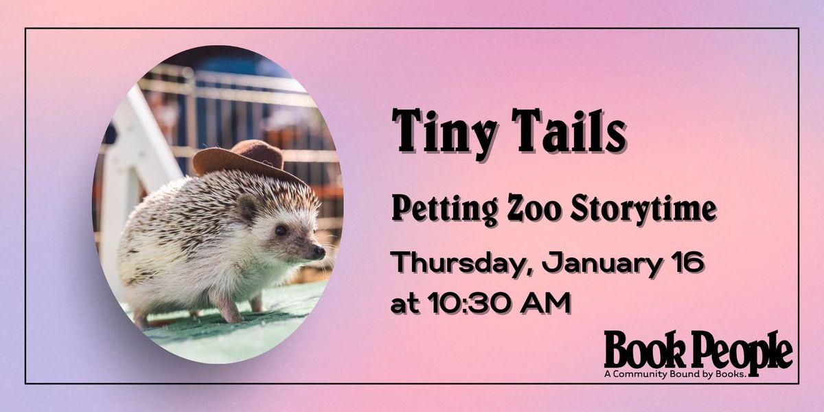 BookPeople Presents: Tiny Tails Petting Zoo and Animal Storytime