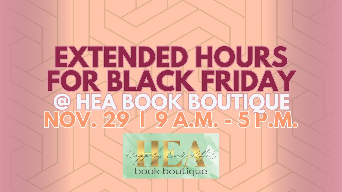 Black Friday Extended Hours @ HEA Book Boutique