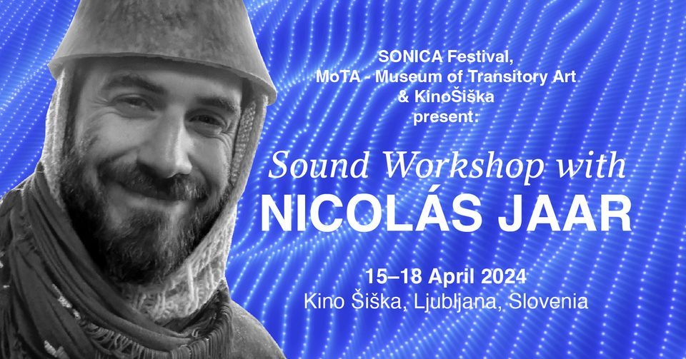 SONICA 2024 | Sound Workshop with Nicol\u00e1s Jaar @ Kino \u0160i\u0161ka