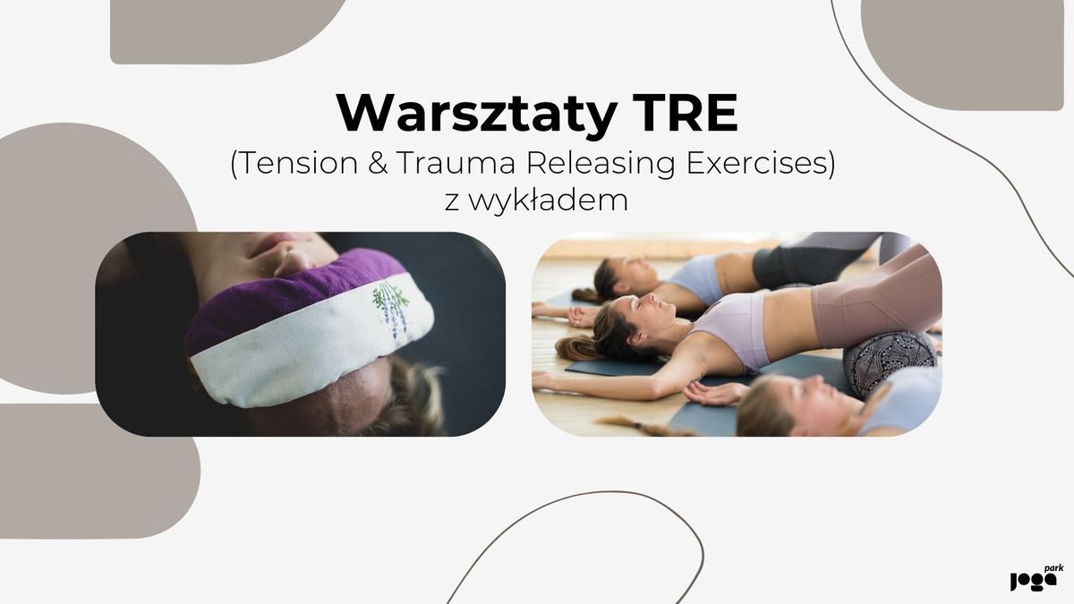 Warsztaty TRE (Tension & Trauma Releasing Exercises) z wyk\u0142adem