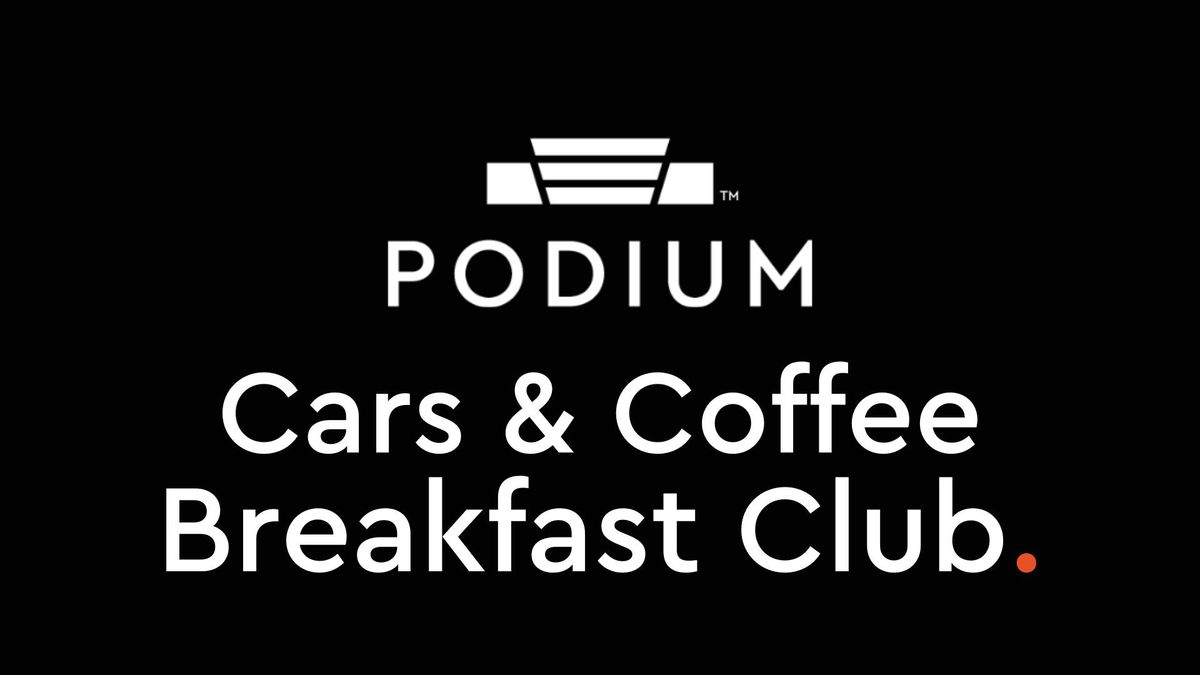 \u2615\ufe0f Podium Cars & Coffee Breakfast Club | 2024 \ud83c\udfce\ufe0f