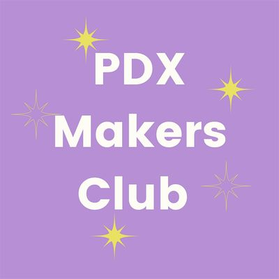 PDX Makers Club