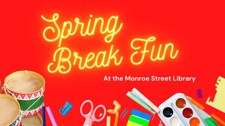 Spring Break at the Monroe Street Library 