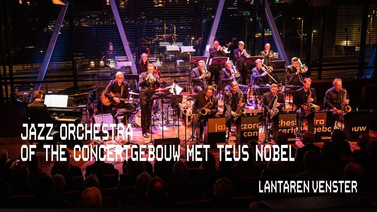 Jazz Orchestra of the Concertgebouw met Teus Nobel | LantarenVenster