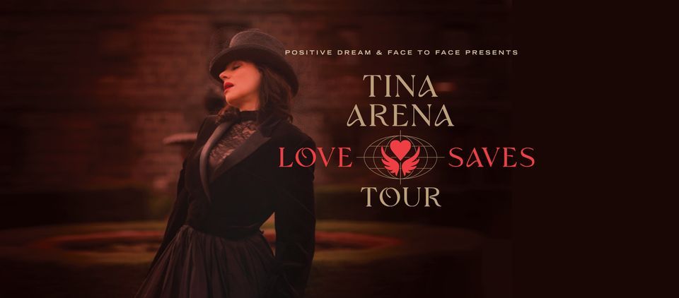 TINA ARENA \u2018Love Saves World Tour\u2019 | ADELAIDE [POSTPONED]