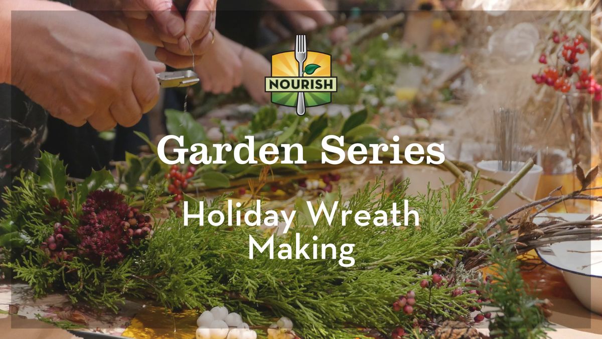 Garden Series: Holiday Wreath Making (Morning Session)