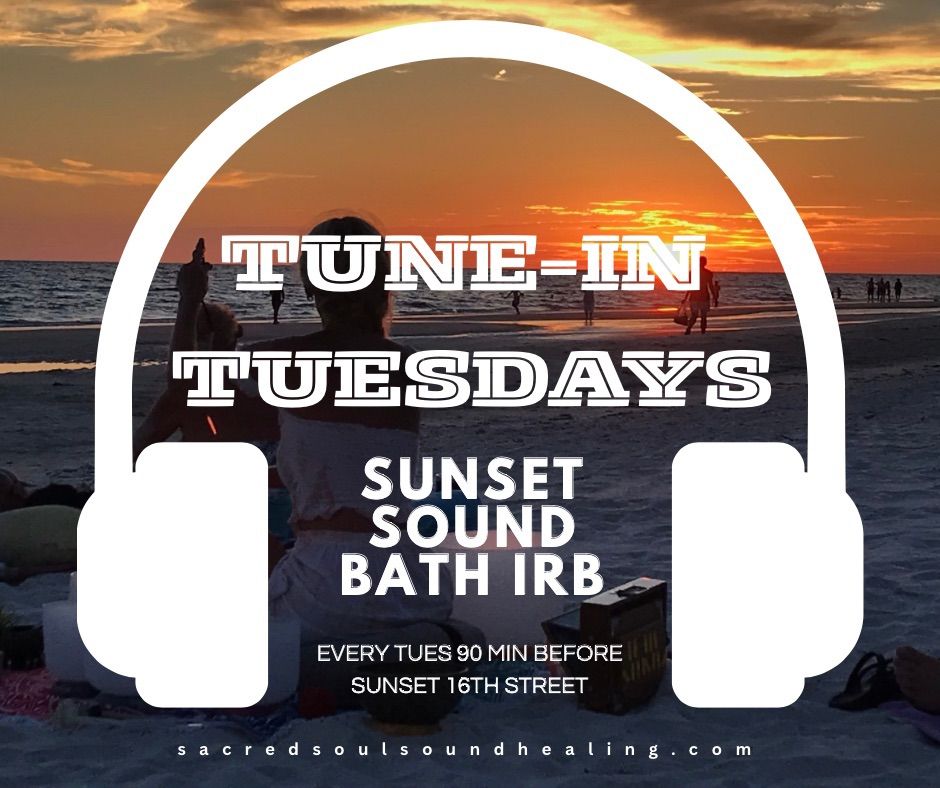 Tune-In Tuesdays: Sunset Sound Bath IRB