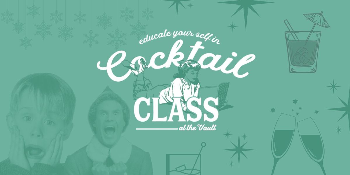 Cocktail Class: Holiday Cocktails: Christmas Movie addition! 