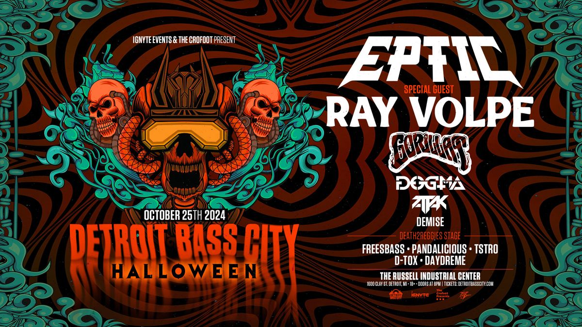  Eptic & Ray Volpe: Detroit Bass City Halloween | 10\/25\/24 | Russell Industrial Center 