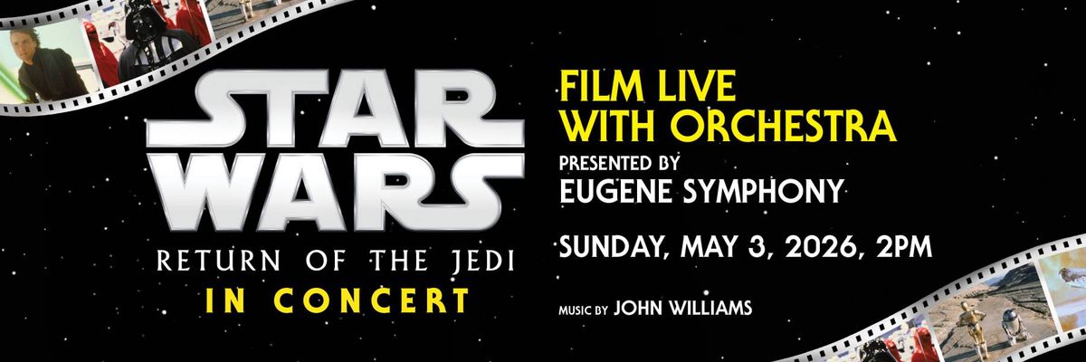 Eugene Symphony: Star Wars - Return of the Jedi In Concert