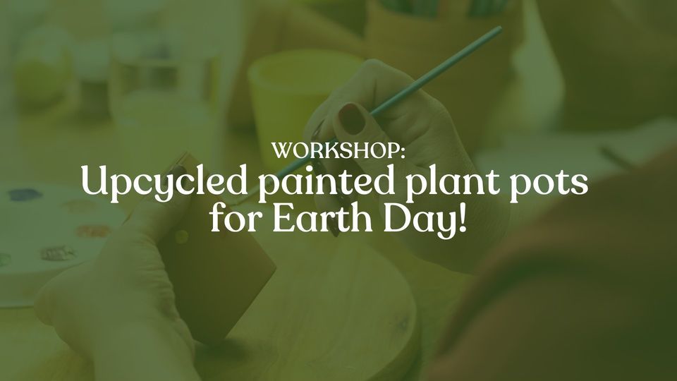 Workshop: Upcycled Painted Plant Pots for Earth Day, with Nancy of Nancy's Creations and Seeds!
