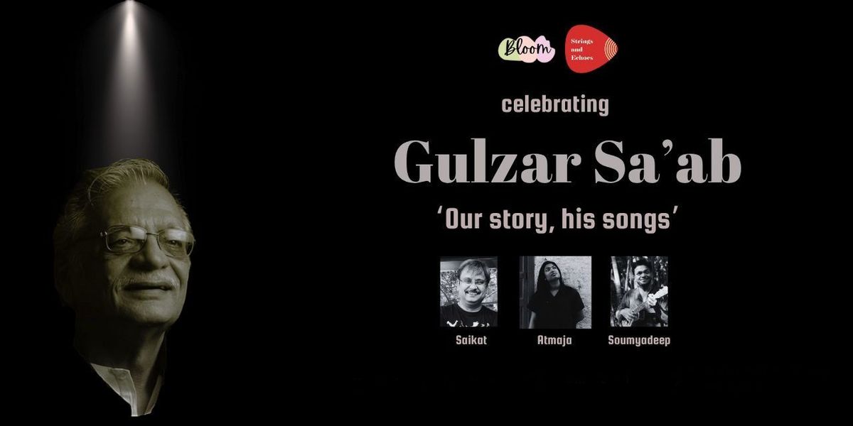 Gulzar Sa'ab - Our Story, His Songs!